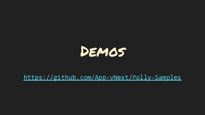 Demos https: //github. com/App-v. Next/Polly-Samples 