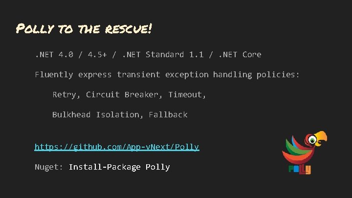 Polly to the rescue!. NET 4. 0 / 4. 5+ /. NET Standard 1.