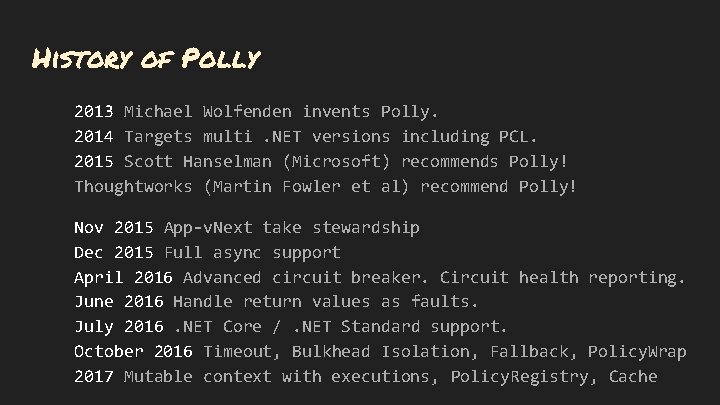 History of Polly 2013 Michael Wolfenden invents Polly. 2014 Targets multi. NET versions including