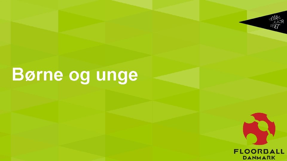 . Børne og unge 