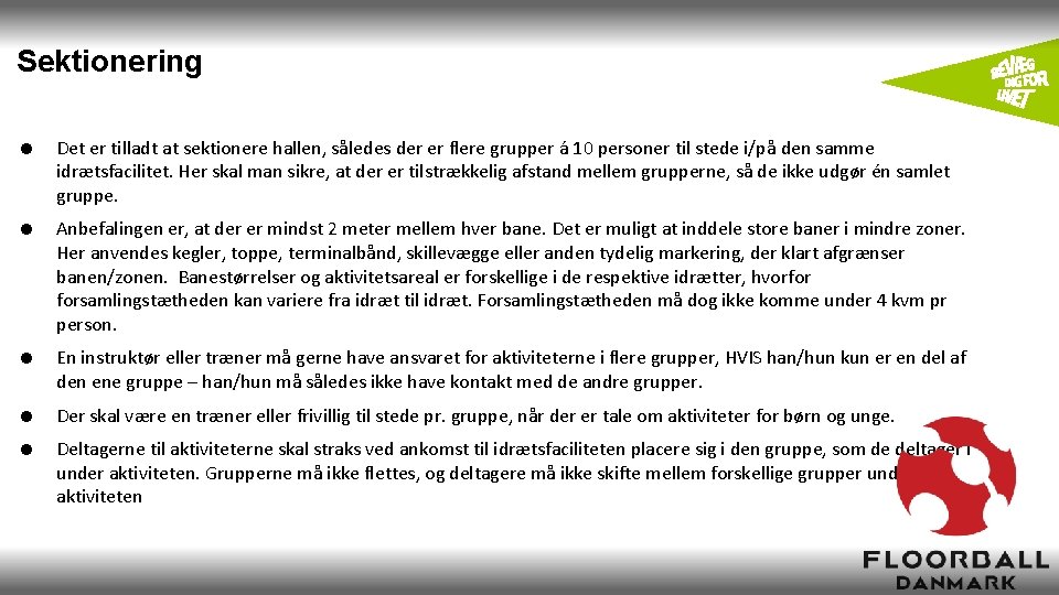 Sektionering = Det er tilladt at sektionere hallen, således der er flere grupper á