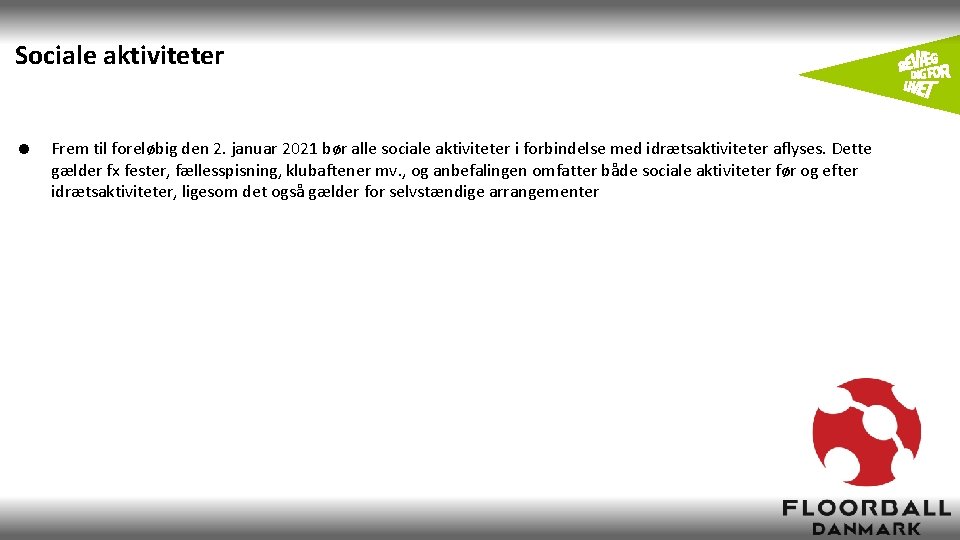 Sociale aktiviteter = Frem til foreløbig den 2. januar 2021 bør alle sociale aktiviteter