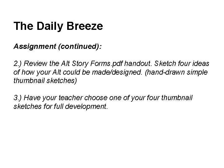 The Daily Breeze Assignment (continued): 2. ) Review the Alt Story Forms. pdf handout.