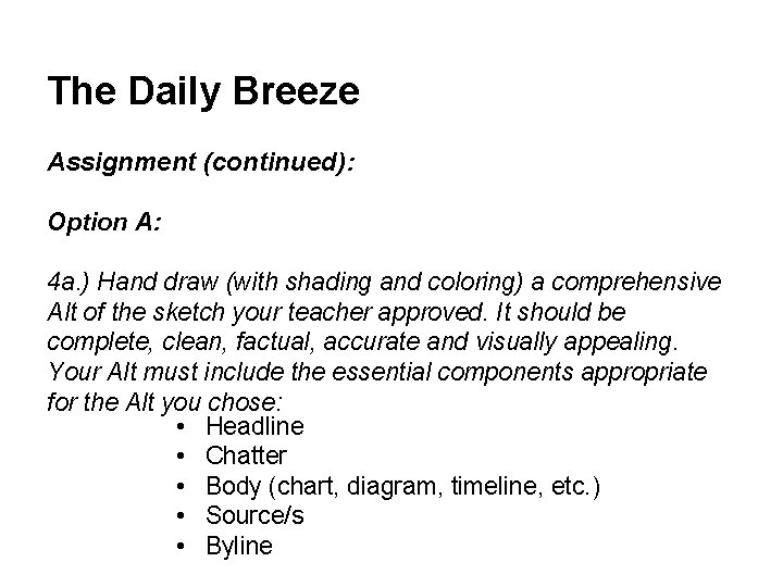 The Daily Breeze Assignment (continued): Option A: 4 a. ) Hand draw (with shading