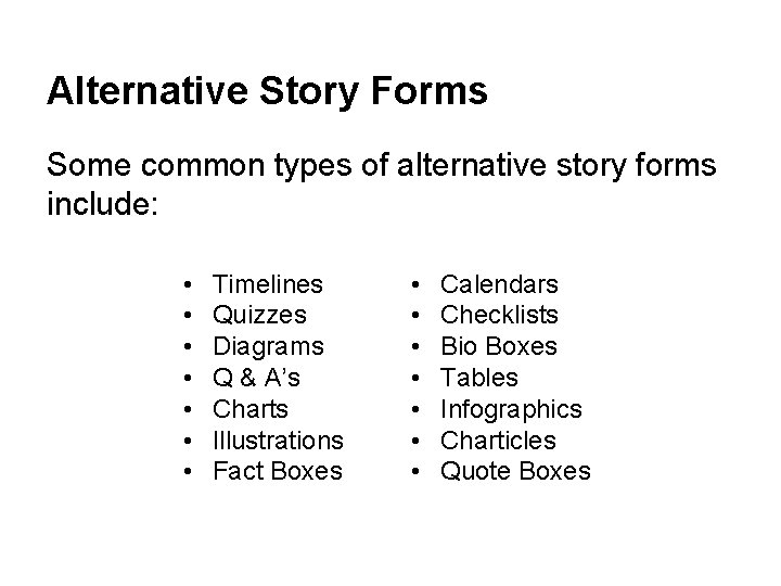 Alternative Story Forms Some common types of alternative story forms include: • • Timelines