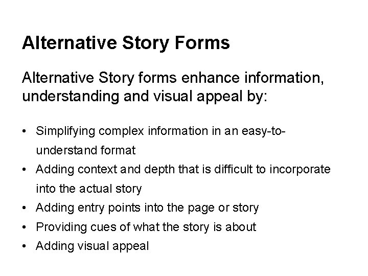 Alternative Story Forms Alternative Story forms enhance information, understanding and visual appeal by: •