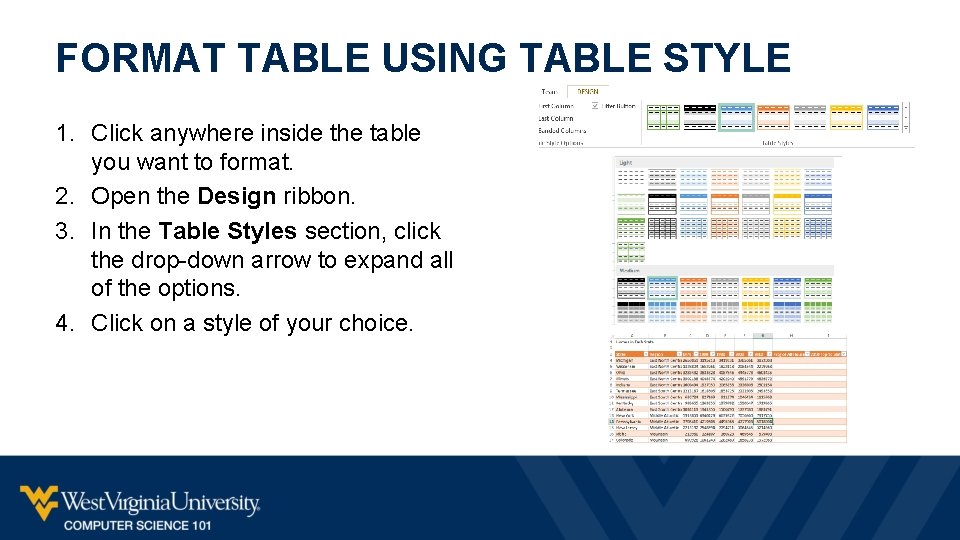 FORMAT TABLE USING TABLE STYLE 1. Click anywhere inside the table you want to