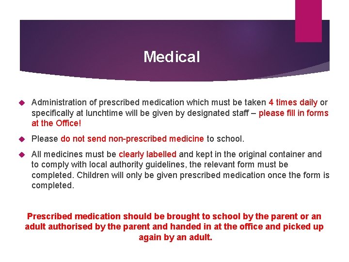 Medical Administration of prescribed medication which must be taken 4 times daily or specifically
