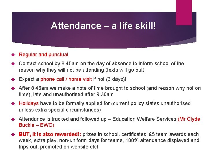 Attendance – a life skill! Regular and punctual! Contact school by 8. 45 am