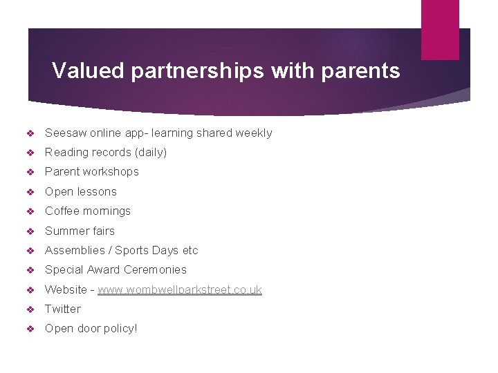 Valued partnerships with parents v Seesaw online app- learning shared weekly v Reading records