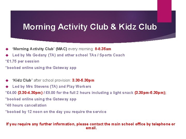 Morning Activity Club & Kidz Club ‘Morning Activity Club’ (MAC) every morning: 8 -8.