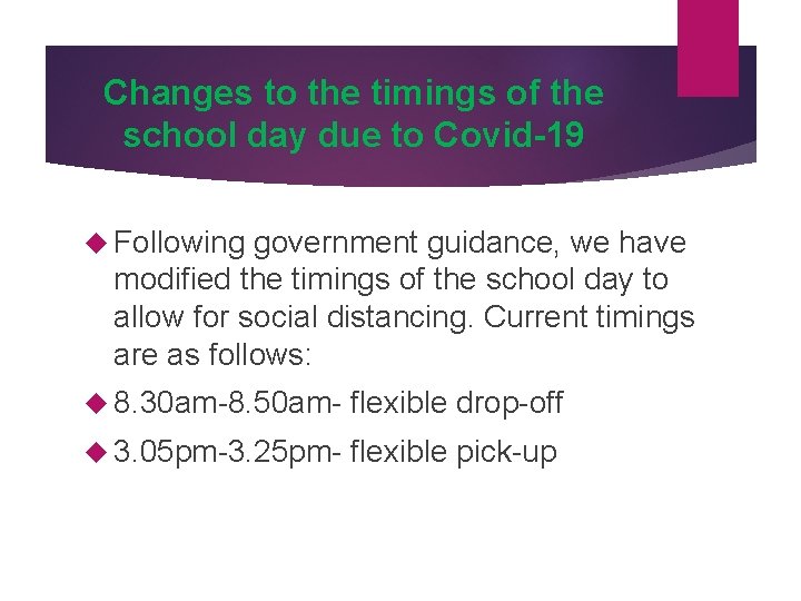 Changes to the timings of the school day due to Covid-19 Following government guidance,