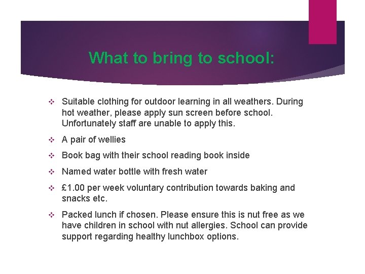 What to bring to school: v Suitable clothing for outdoor learning in all weathers.