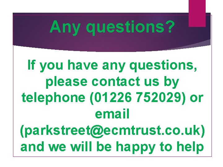 Any questions? If you have any questions, please contact us by telephone (01226 752029)