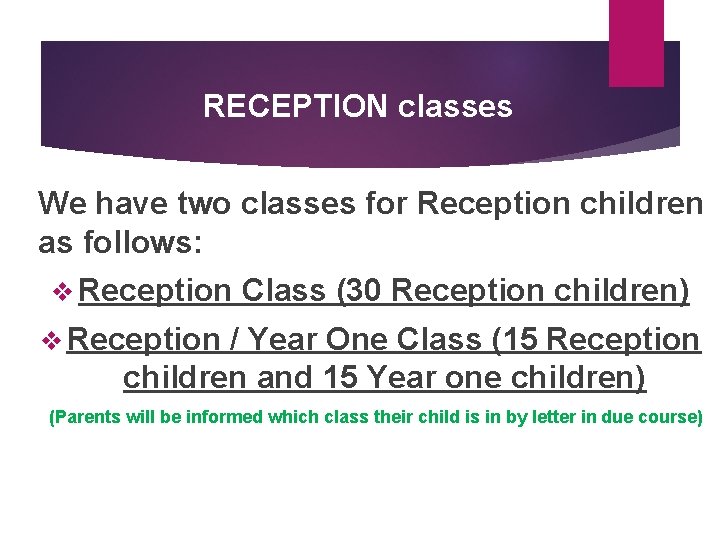 RECEPTION classes We have two classes for Reception children as follows: v Reception Class