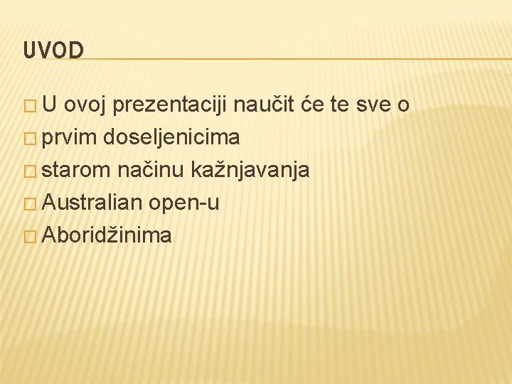 UVOD �U ovoj prezentaciji naučit će te sve o � prvim doseljenicima � starom