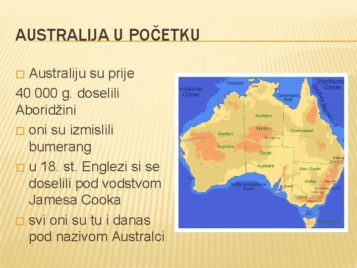 AUSTRALIJA U POČETKU Australiju su prije 40 000 g. doselili Aboridžini � oni su