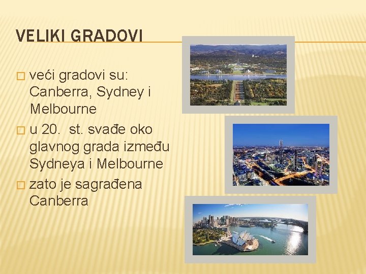 VELIKI GRADOVI veći gradovi su: Canberra, Sydney i Melbourne � u 20. st. svađe