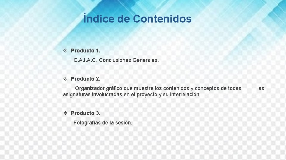 Índice de Contenidos Producto 1. C. A. I. A. C. Conclusiones Generales. Producto 2.