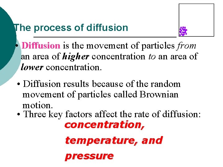 The process of diffusion • Diffusion is the movement of particles from an area