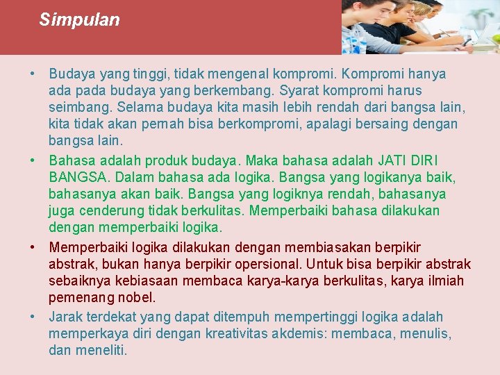 Simpulan • Budaya yang tinggi, tidak mengenal kompromi. Kompromi hanya ada pada budaya yang