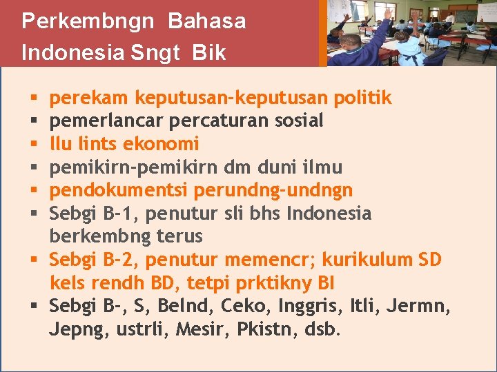 Perkembngn Bahasa Indonesia Sngt Bik perekam keputusan-keputusan politik pemerlancar percaturan sosial llu lints ekonomi