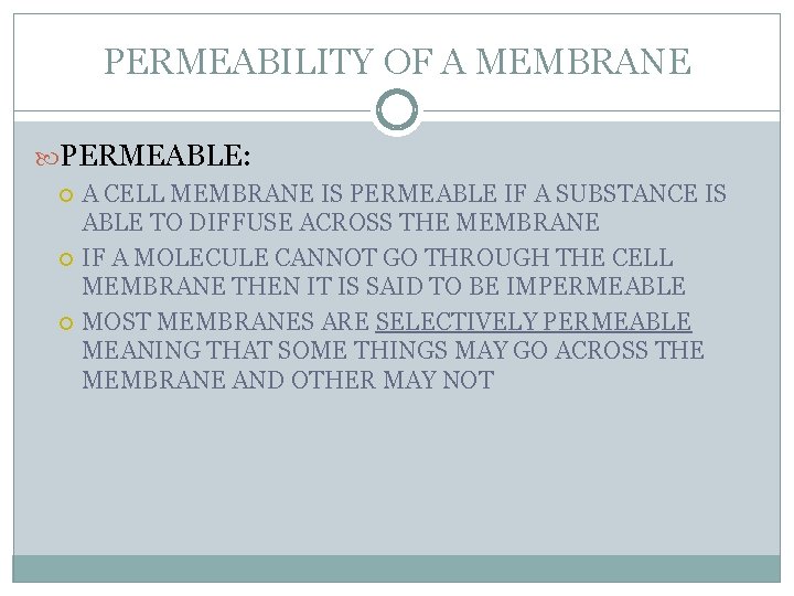 PERMEABILITY OF A MEMBRANE PERMEABLE: A CELL MEMBRANE IS PERMEABLE IF A SUBSTANCE IS