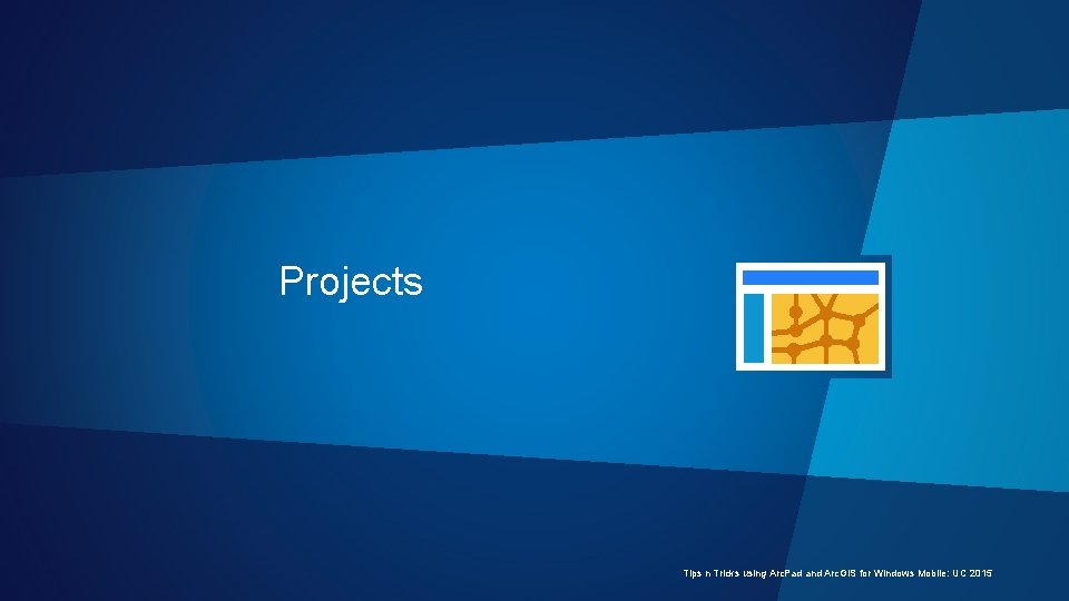 Projects Tips n Tricks using Arc. Pad and Arc. GIS for Windows Mobile: UC