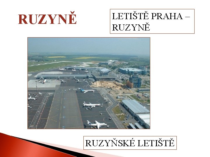 RUZYNĚ LETIŠTĚ PRAHA – RUZYNĚ RUZYŇSKÉ LETIŠTĚ 