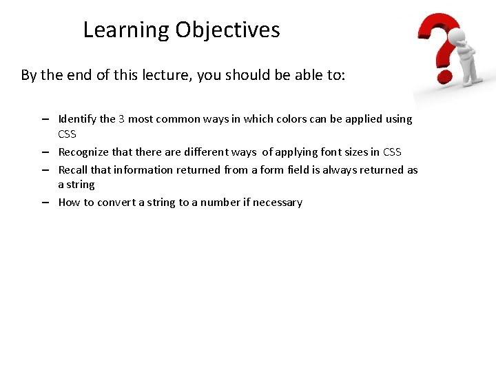 Learning Objectives By the end of this lecture, you should be able to: –