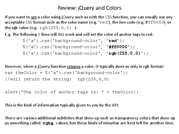Review: j. Query and Colors If you want to set a color using j.