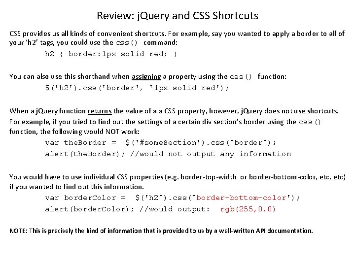 Review: j. Query and CSS Shortcuts CSS provides us all kinds of convenient shortcuts.