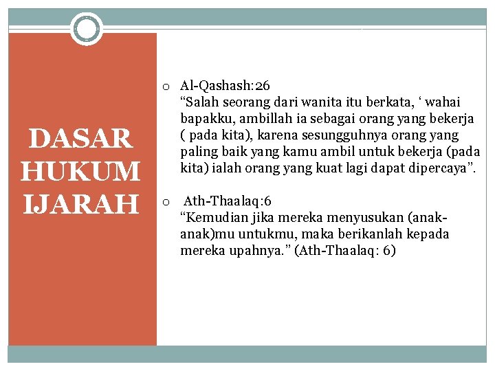 DASAR HUKUM IJARAH o Al-Qashash: 26 “Salah seorang dari wanita itu berkata, ‘ wahai