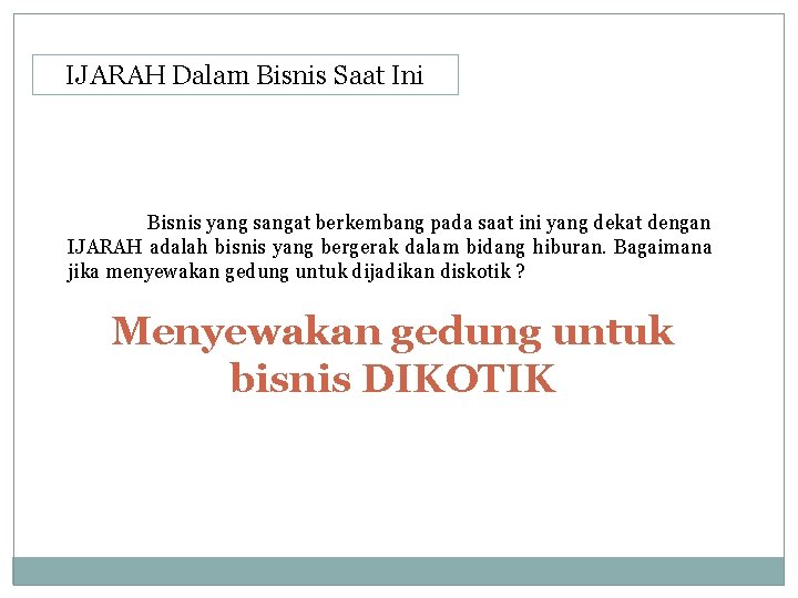 IJARAH Dalam Bisnis Saat Ini Bisnis yang sangat berkembang pada saat ini yang dekat