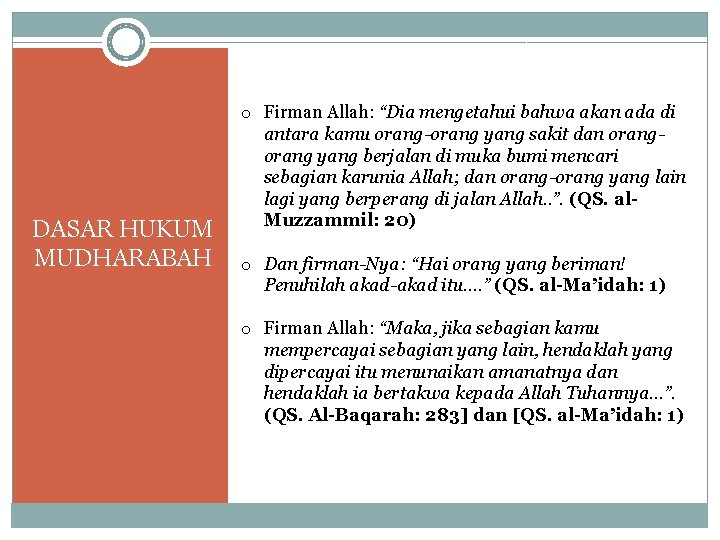 DASAR HUKUM MUDHARABAH o Firman Allah: “Dia mengetahui bahwa akan ada di antara kamu