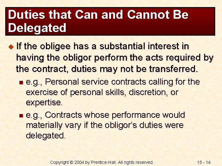 Duties that Can and Cannot Be Delegated u If the obligee has a substantial
