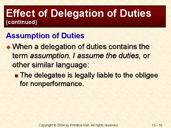 Effect of Delegation of Duties (continued) Assumption of Duties u When a delegation of