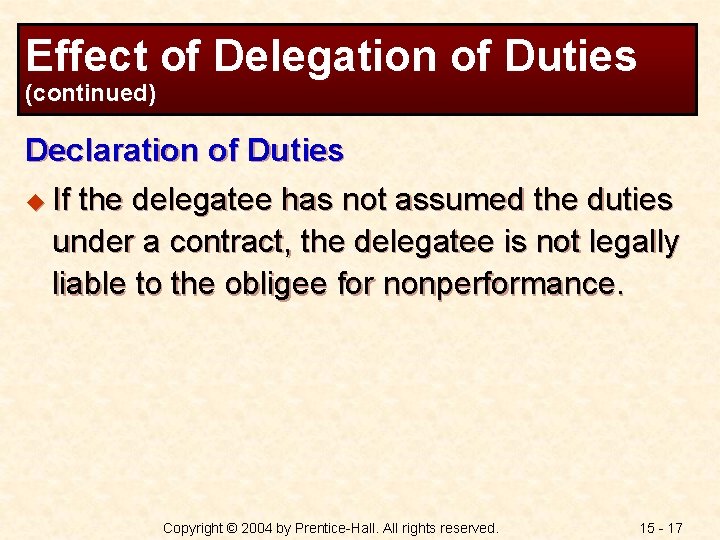 Effect of Delegation of Duties (continued) Declaration of Duties u If the delegatee has