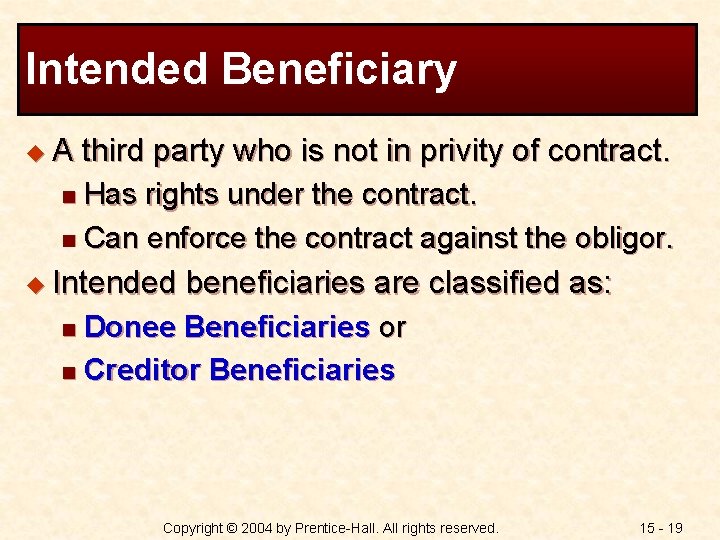 Intended Beneficiary u. A third party who is not in privity of contract. Has
