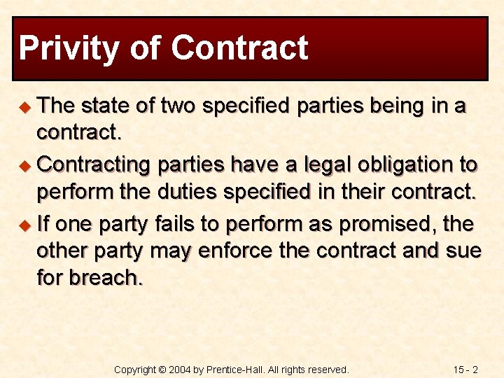 Privity of Contract u The state of two specified parties being in a contract.