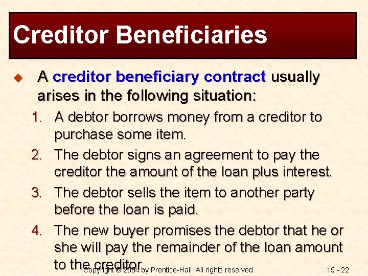 Creditor Beneficiaries u A creditor beneficiary contract usually arises in the following situation: 1.