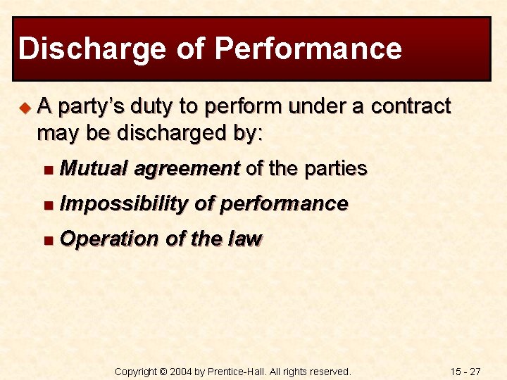 Discharge of Performance u. A party’s duty to perform under a contract may be