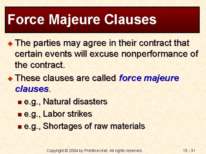 Force Majeure Clauses u The parties may agree in their contract that certain events