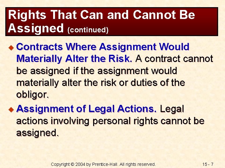 Rights That Can and Cannot Be Assigned (continued) u Contracts Where Assignment Would Materially