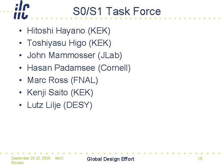 S 0/S 1 Task Force • • Hitoshi Hayano (KEK) Toshiyasu Higo (KEK) John