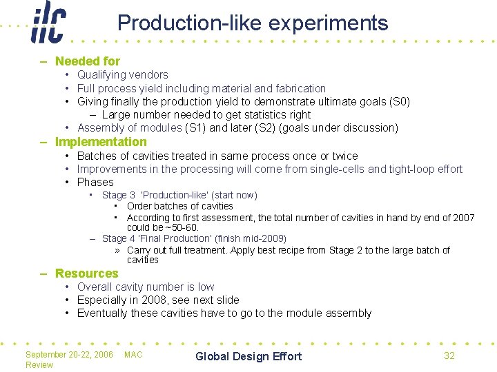 Production-like experiments – Needed for • Qualifying vendors • Full process yield including material