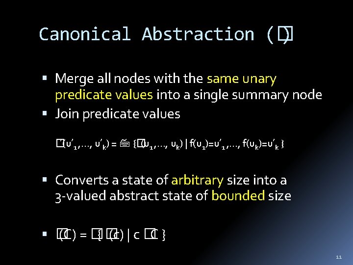 Canonical Abstraction (� ) Merge all nodes with the same unary predicate values into