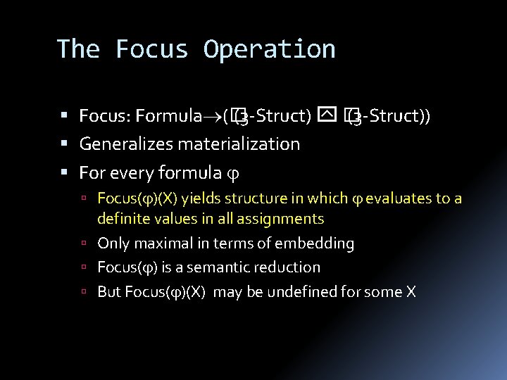 The Focus Operation Focus: Formula (� (3 -Struct) � (3 -Struct)) Generalizes materialization For