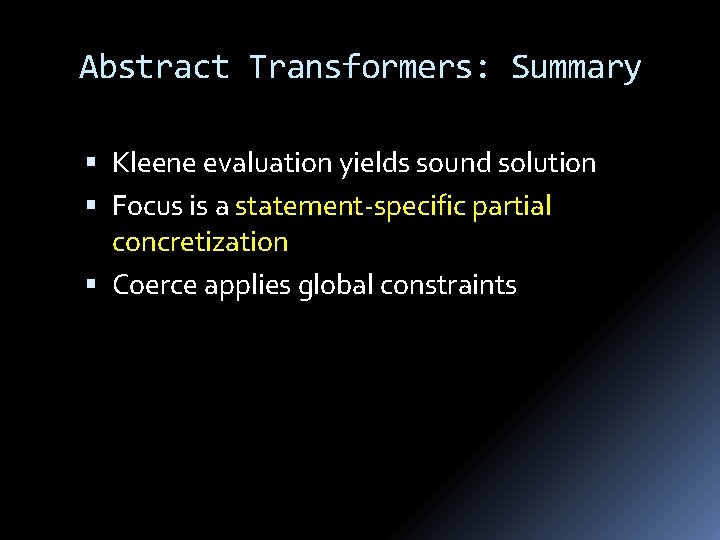 Abstract Transformers: Summary Kleene evaluation yields sound solution Focus is a statement-specific partial concretization