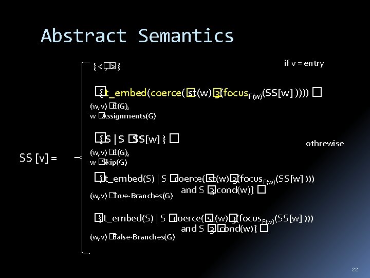 Abstract Semantics if v = entry { <� , � >} � { t_embed(coerce(�